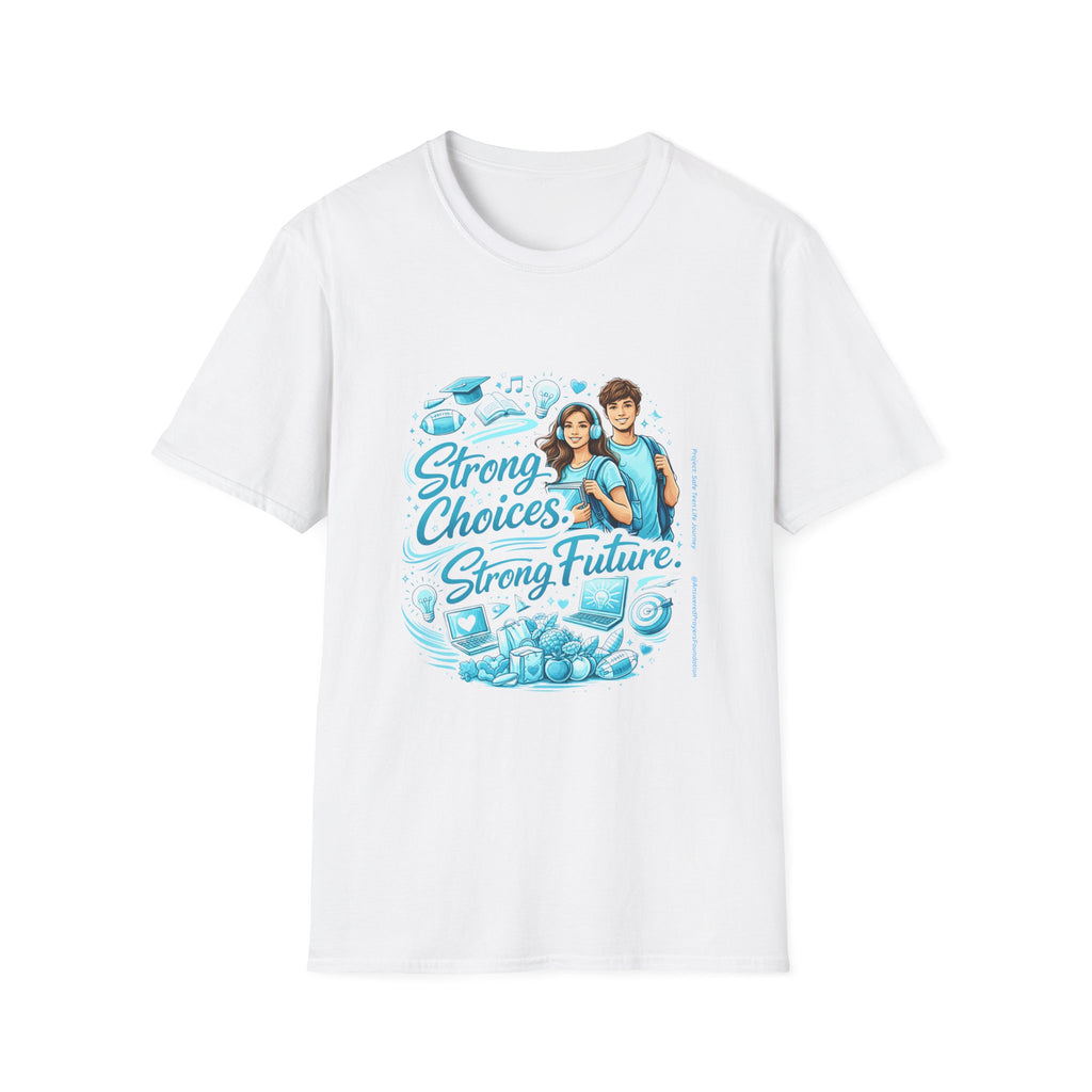 Strong Choices Strong Future T-Shirt | Youth Development Awareness T-Shirt
