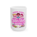 Where Every Child's Story Begins Mug | Ceramic Coffee Mug