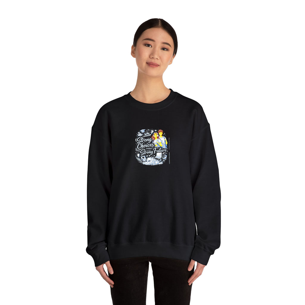 Strong Choices Strong Future Sweatshirt | Crewneck Sweatshirt